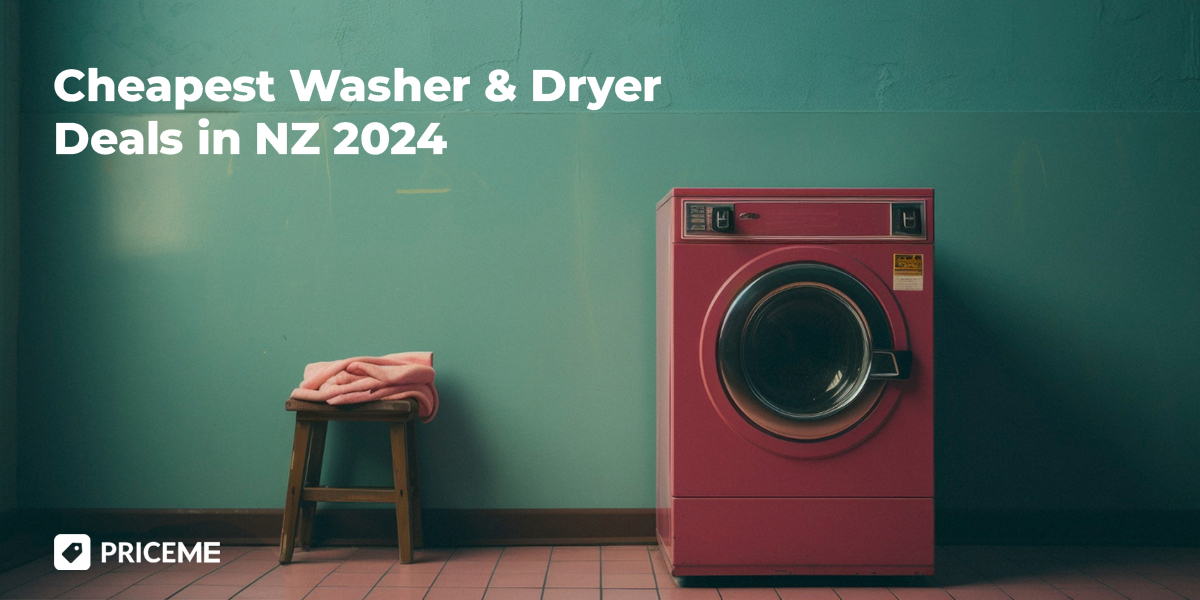 Cheapest Washing Machine and Dryer Deals NZ 2024