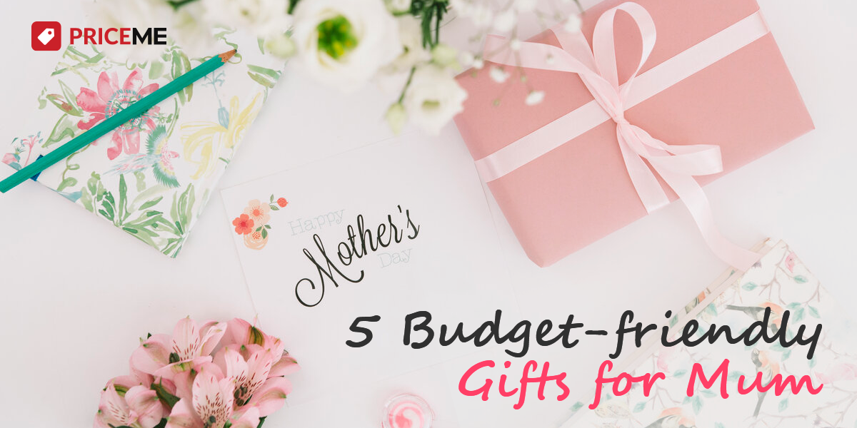 5 Budget-friendly Gifts for Mum