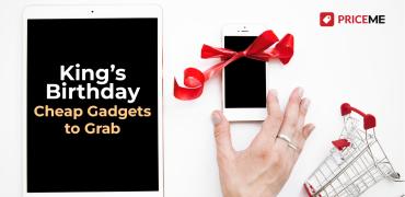 King’s Birthday: Cheap Gadgets to Grab