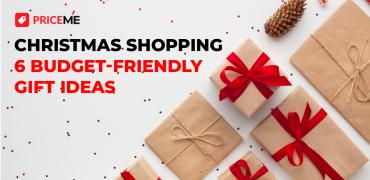 Christmas Shopping: 6 Budget-Friendly Gift Ideas